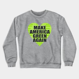 Make America Green Again Crewneck Sweatshirt